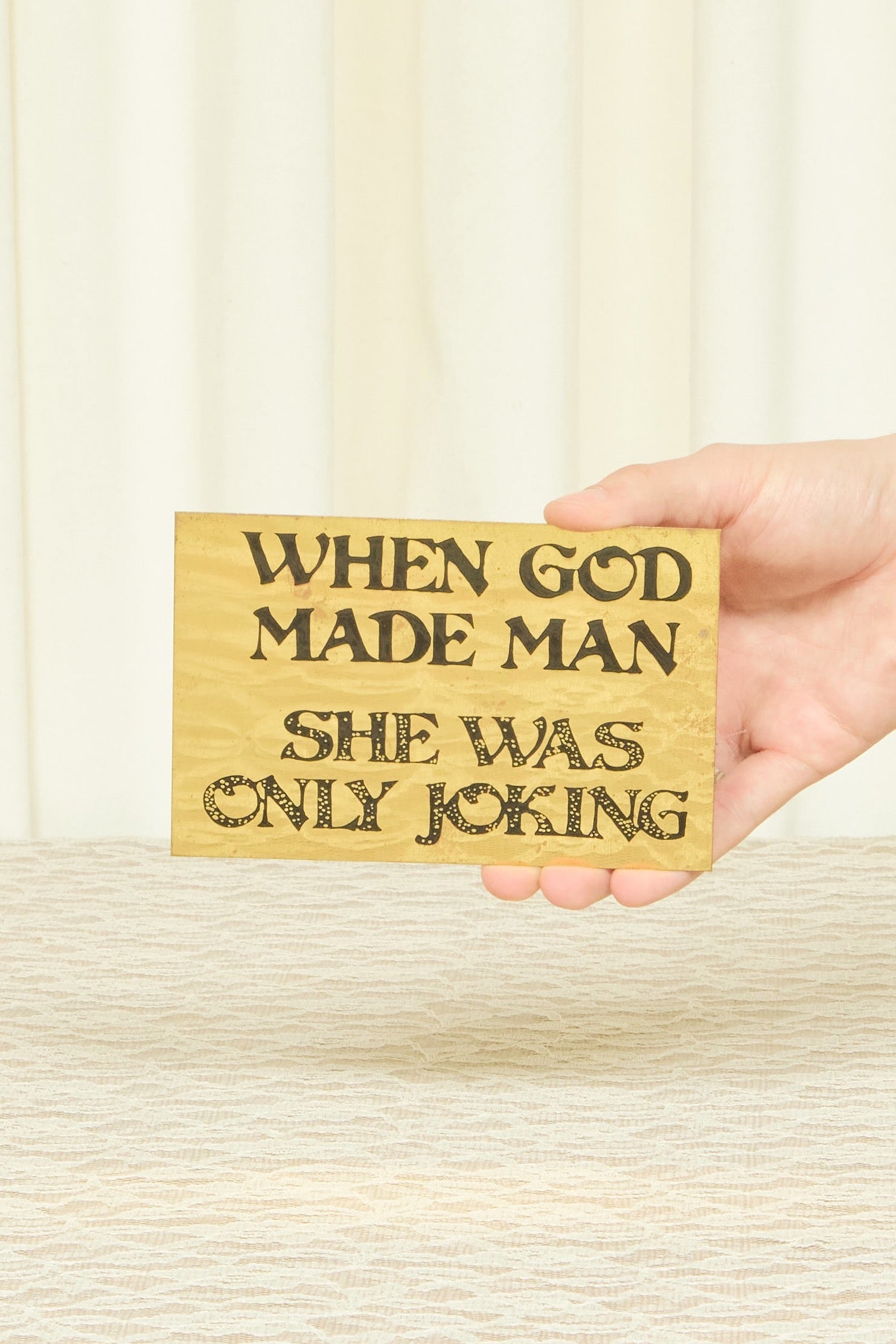 Vintage "When God Made Man She was Only Joking" Sign